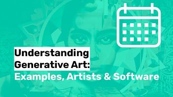 Understanding Generative Art: Examples, Artists & Software