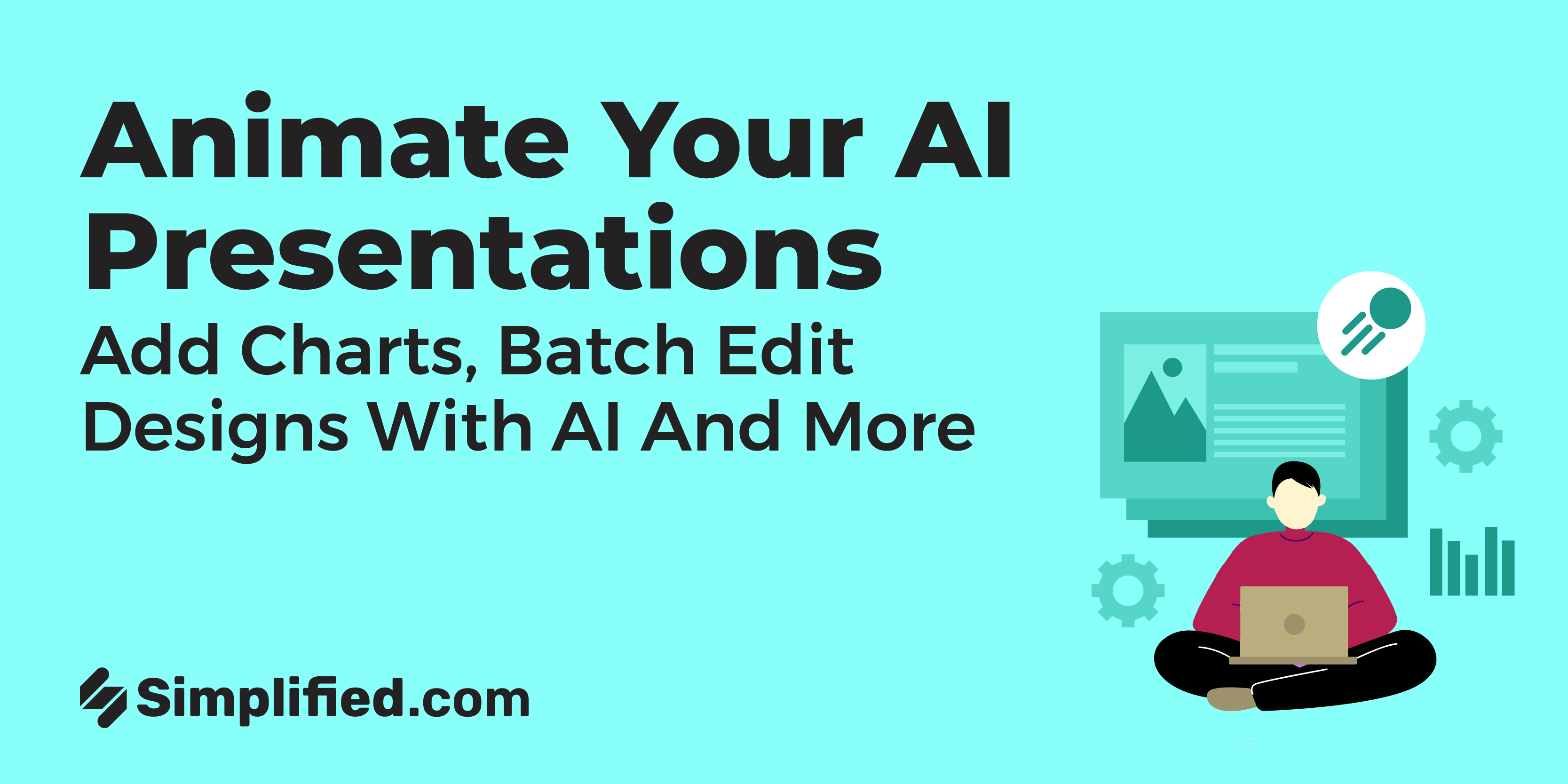 Animate your AI Presentations, add charts, Batch edit designs with AI and more updates!