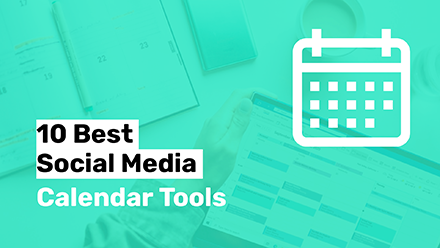 10 Best Social Media Calendar Tools