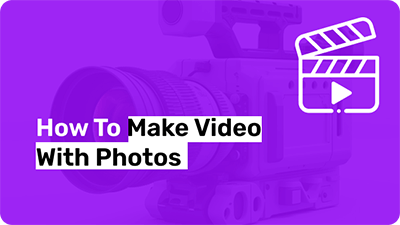 How to Make Video with Photos